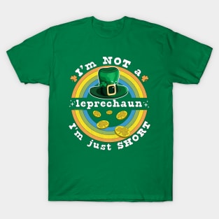 I'm Not A Leprechaun I'm Just Short St Patrick's Day T-Shirt